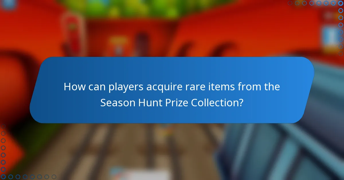 How can players acquire rare items from the Season Hunt Prize Collection?