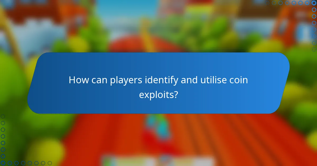 How can players identify and utilise coin exploits?