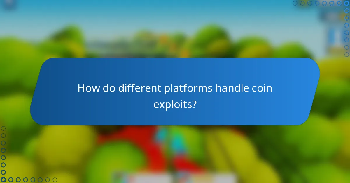 How do different platforms handle coin exploits?