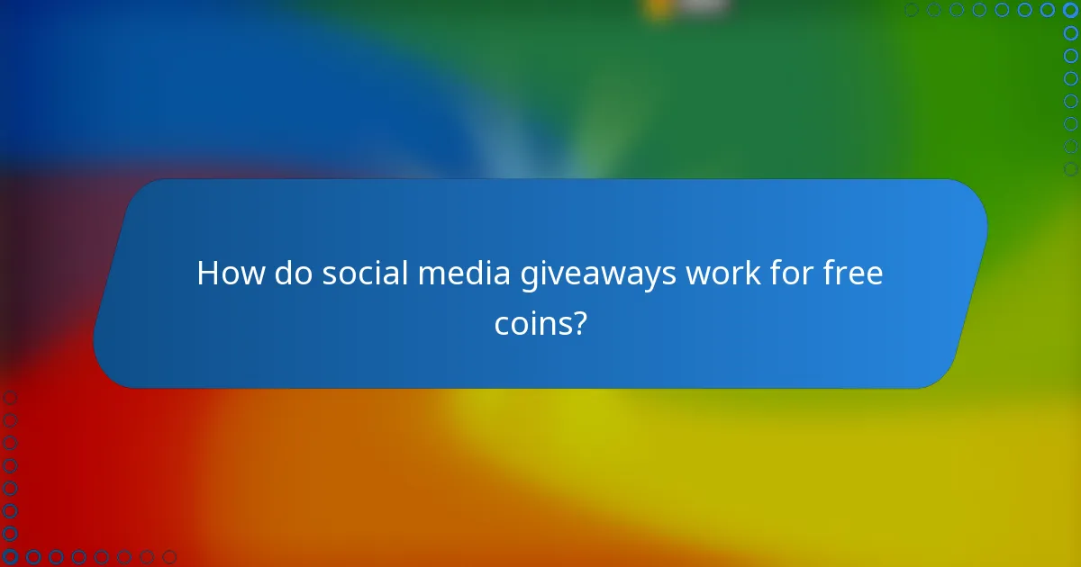 How do social media giveaways work for free coins?