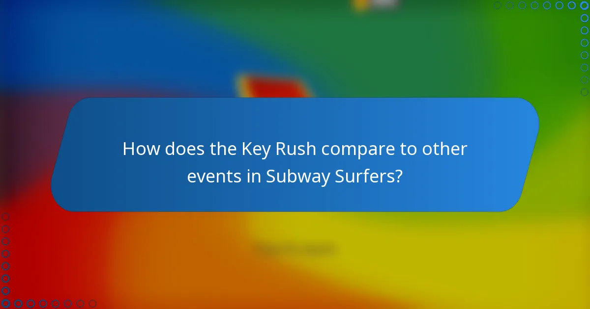 How does the Key Rush compare to other events in Subway Surfers?