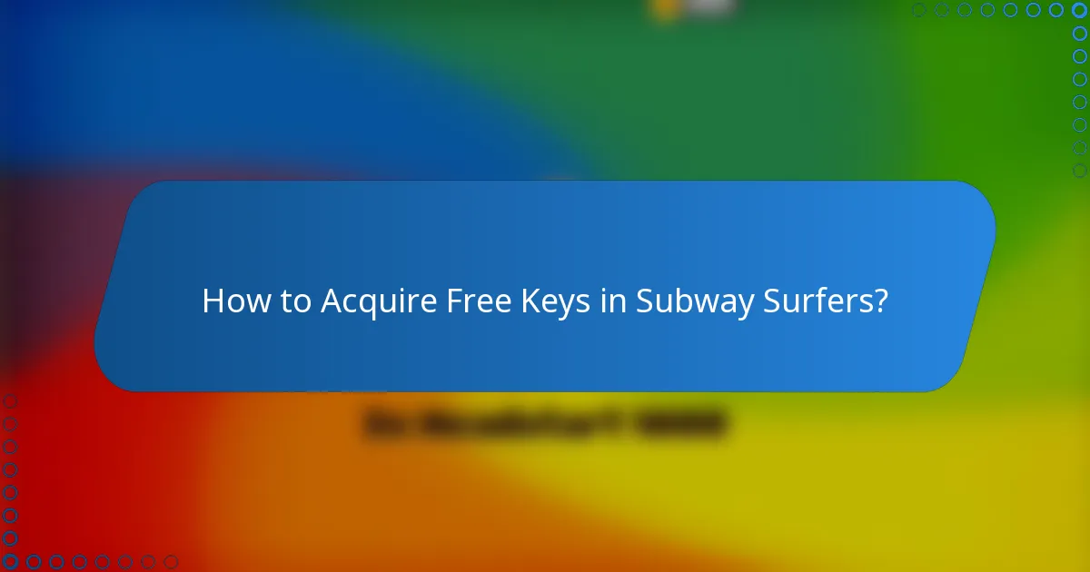 How to Acquire Free Keys in Subway Surfers?