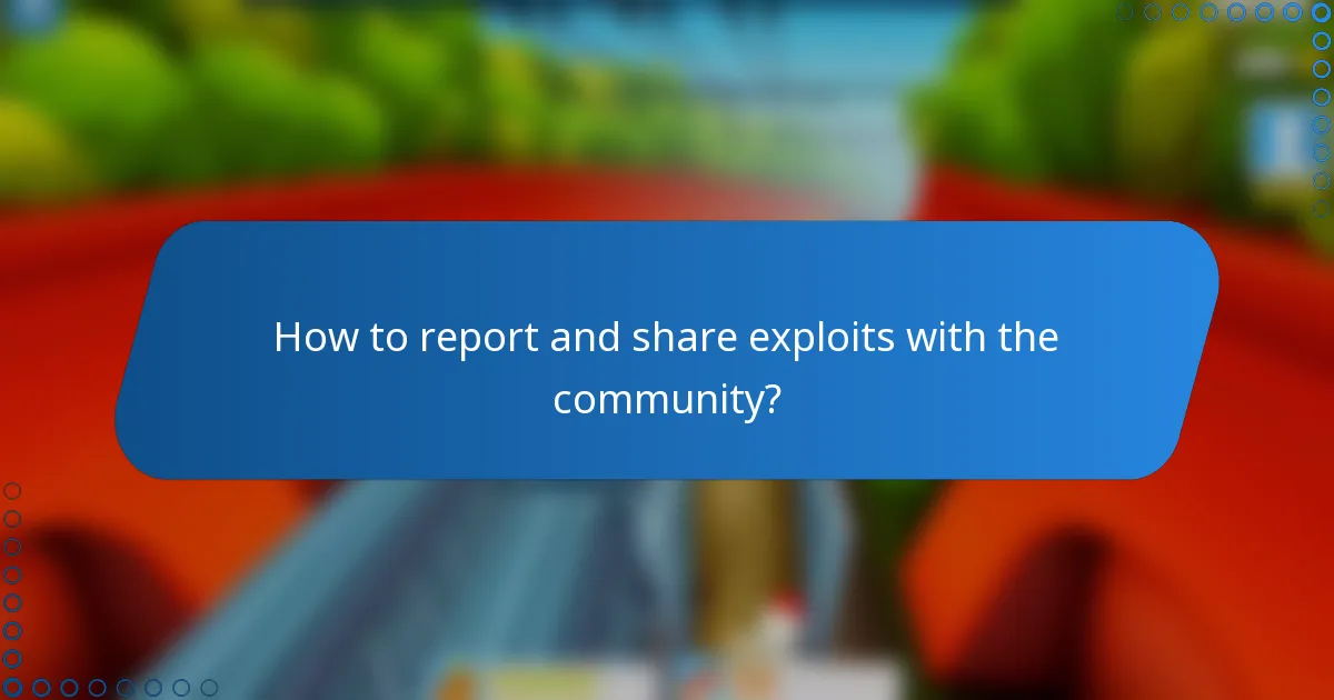 How to report and share exploits with the community?