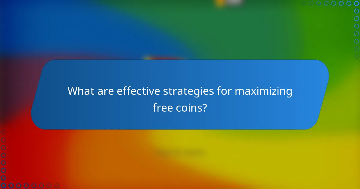 What are effective strategies for maximizing free coins?