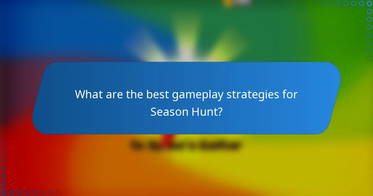 What are the best gameplay strategies for Season Hunt?