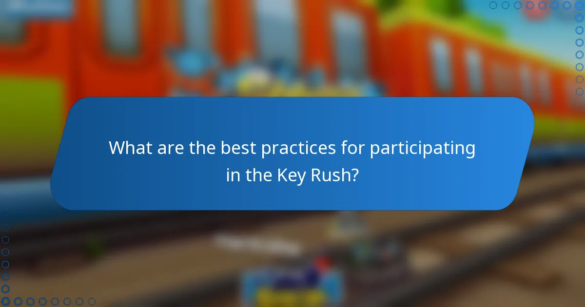 What are the best practices for participating in the Key Rush?