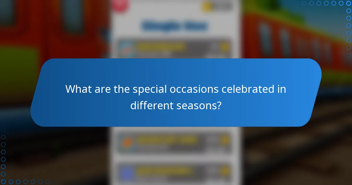 What are the special occasions celebrated in different seasons?