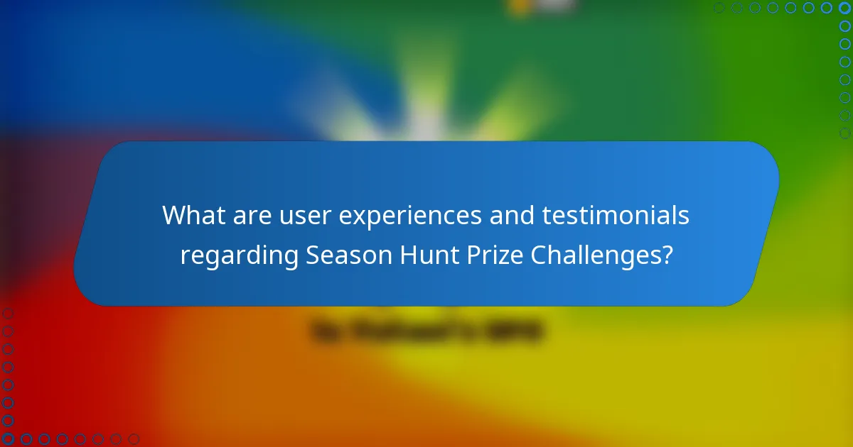 What are user experiences and testimonials regarding Season Hunt Prize Challenges?