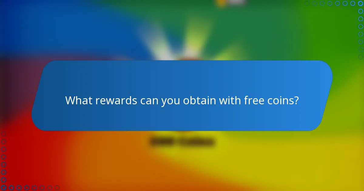 What rewards can you obtain with free coins?