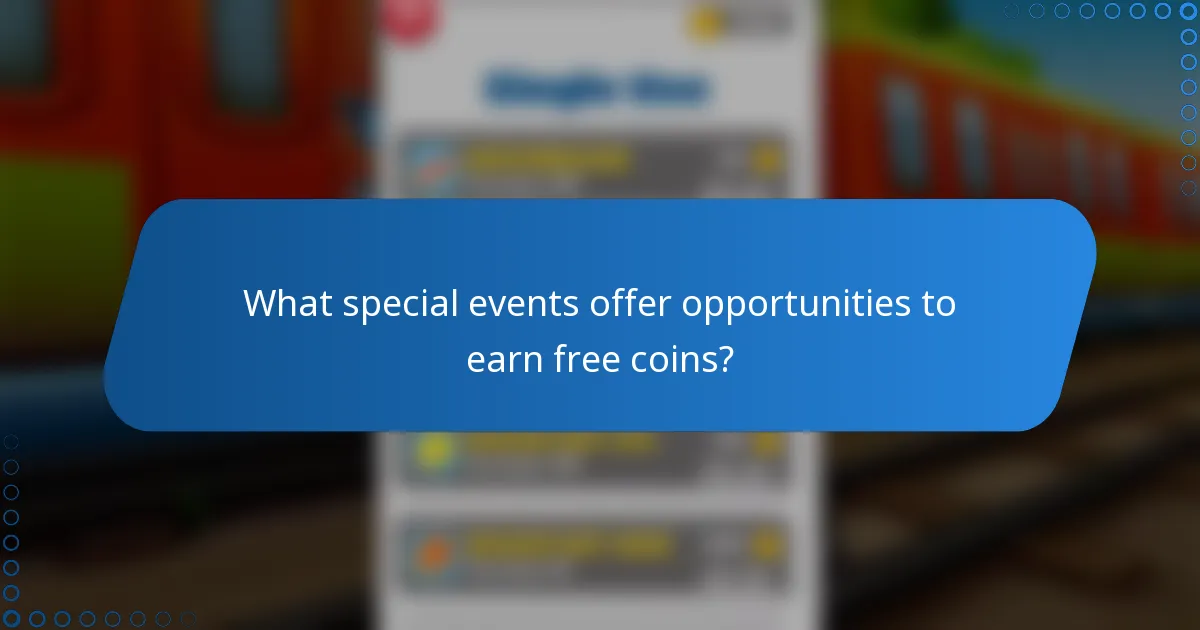 What special events offer opportunities to earn free coins?