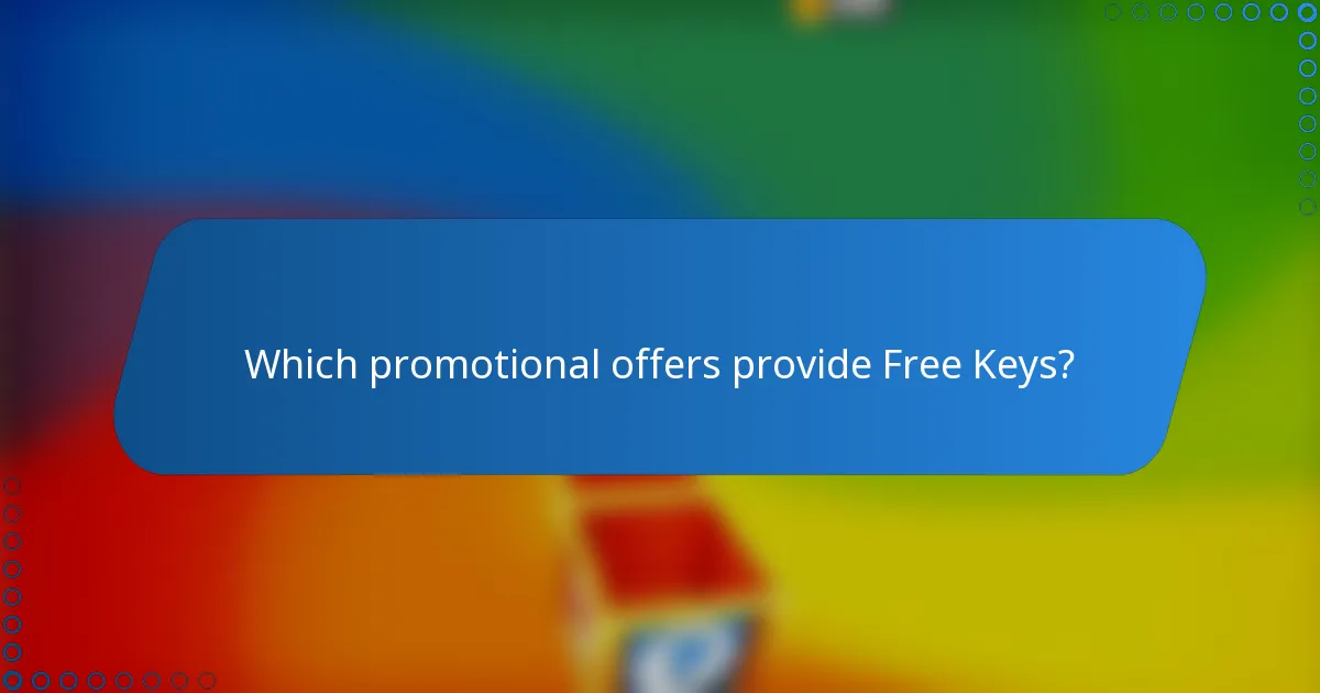 Which promotional offers provide Free Keys?