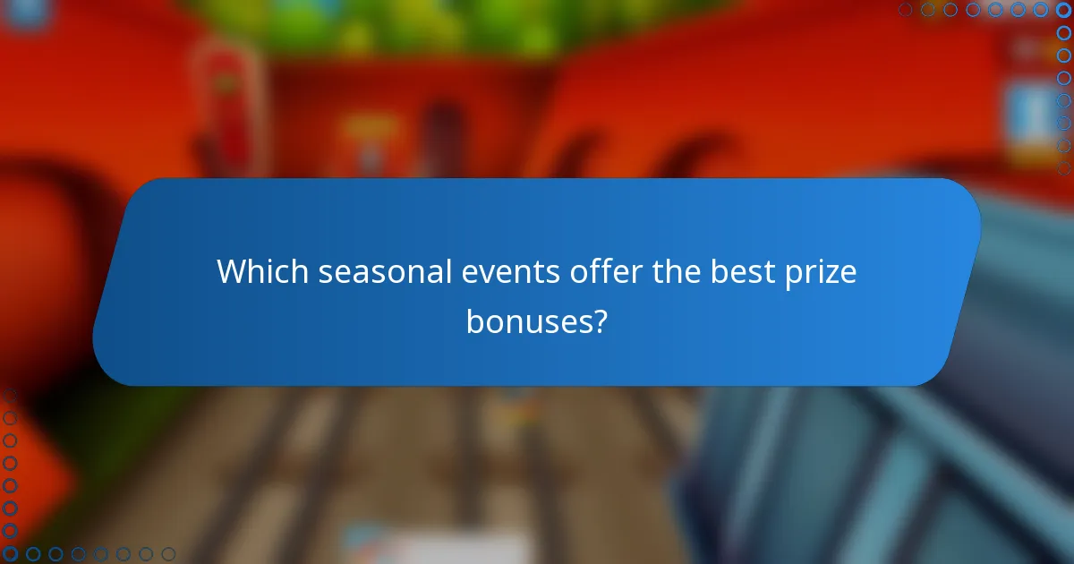 Which seasonal events offer the best prize bonuses?