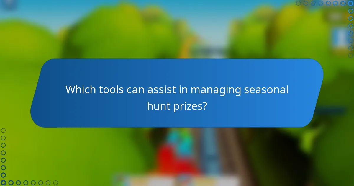 Which tools can assist in managing seasonal hunt prizes?